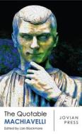 Ebook The Quotable Machiavelli di Niccolo Machiavelli edito da Jovian Press