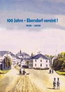 Ebook 100 Jahre - Ebersdorf vereint! di Heinz-Dieter Fiedler edito da Books on Demand