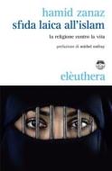 Ebook Sfida laica all'islam di Zanaz Hamid edito da Eleuthera