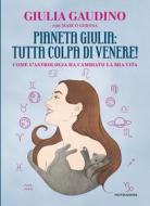 Ebook Pianeta Giulia: tutta colpa di Venere! di Gaudino Giulia edito da Mondadori Electa