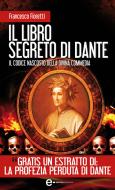 Ebook Il libro segreto di Dante di Francesco Fioretti edito da Newton Compton Editori