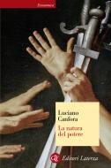 Ebook La natura del potere di Luciano Canfora edito da Editori Laterza