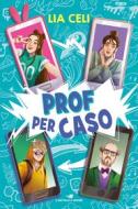 Ebook Prof per caso di Celi Lia edito da Piemme