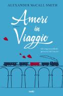 Ebook Amori in viaggio di Alexander McCall Smith edito da Tre60