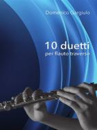 Ebook 10 duetti per flauto traverso di Domenico Gargiulo edito da Youcanprint Self-Publishing