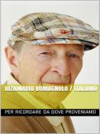 Ebook Dizionario Romagnolo Italiano di Aa.Vv. edito da Longo Edizioni