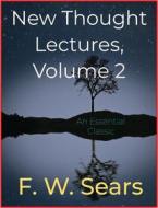 Ebook New Thought Lectures, Volume 2 di F.W. Sears edito da Andura Publishing