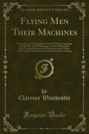 Ebook Flying Men Their Machines di Clarence Winchester edito da Forgotten Books