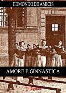 Ebook Amore e ginnastica di Edmondo De Amicis edito da in digitale