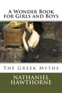 Ebook A Wonder Book for Girls and Boys di Nathaniel Hawthorne edito da Enhanced Media Publishing