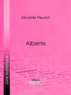Ebook Alberte di Ligaran, Zénaïde Fleuriot edito da Ligaran