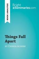 Ebook Things Fall Apart by Chinua Achebe (Book Analysis) di Bright Summaries edito da BrightSummaries.com