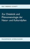 Ebook Zur Dialektik und Phänomenologie der Natur- und Kulturidyllen di Rolf Friedrich Schuett edito da Books on Demand