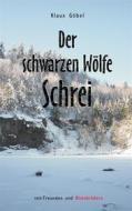 Ebook Der schwarzen Wölfe Schrei di Klaus Göbel edito da Books on Demand