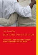 Ebook Bittersüßes Menscheinander di Hans - Georg Wigge edito da Books on Demand