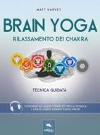 Ebook Brain Yoga. Rilassamento dei chakra di Matt Harvey edito da Area51 Publishing