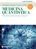 Ebook Medicina quantistica - III edizione di Piergiorgio Spaggiari, Caterina Tribbia edito da Tecniche Nuove