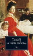 Ebook La felicità domestica di Tolstòj Lev edito da Mondadori