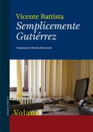 Ebook Semplicemente Gutiérrez di Battista Vicente edito da Voland