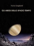 Ebook Gli abissi dello spazio tempo di Fulvio Gagliardi edito da Elison Publishing