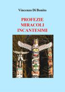 Ebook Profezie miracoli incantesimi di Vincenzo Di Bonito edito da Youcanprint