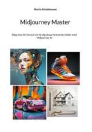 Ebook Midjourney Master di Martin Schaldemose edito da Books on Demand