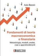 Ebook Fondamenti di Teoria Macroeconomica e Finanziaria di Azio Barani edito da Società Editrice Esculapio