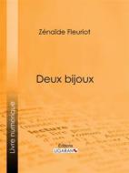 Ebook Deux bijoux di Ligaran, Zénaïde Fleuriot edito da Ligaran