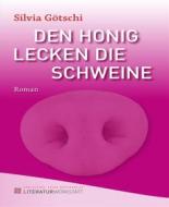 Ebook Den Honig lecken die Schweine di Silvia Götschi edito da BookRix