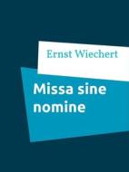 Ebook Missa sine nomine di Ernst Wiechert edito da Books on Demand