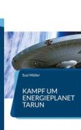 Ebook Kampf um Energieplanet Tarun di Susi Müller edito da Books on Demand