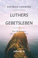 Ebook Luthers Gebetsleben di Dietrich Vorwerk edito da Folgen Verlag