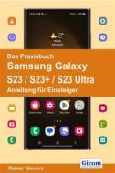 Ebook Das Praxisbuch Samsung Galaxy S23 / S23+ / S23 Ultra - Anleitung für Einsteiger di Rainer Gievers edito da Gicom-Verlag Rainer Gievers