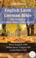 Ebook English Latin German Bible - The Gospels II - Matthew, Mark, Luke & John di Truthbetold Ministry edito da TruthBeTold Ministry