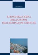 Ebook Il ruolo della marca nella gestione delle destinazioni turistiche di Marcello Risitano edito da Liguori Editore