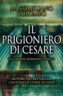 Ebook Il prigioniero di Cesare di Massimiliano Colombo edito da Newton Compton Editori