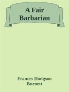 Ebook A Fair Barbarian di Frances Hodgson Burnett edito da Augusto Baldassari