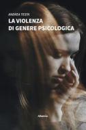 Ebook La violenza di genere psicologica di Andrea Testa edito da Gruppo Albatros Il Filo