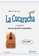 Ebook La Cucaracha - Guitar Quartet (SCORE) di Mexican Traditional edito da Glissato Edizioni Musicali