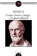 Ebook Come vivere a lungo e La provvidenza di Lucio Anneo Seneca edito da Newton Compton Editori