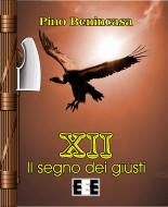 Ebook XII - Il segno dei giusti di Pino Benincasa edito da Edizioni Esordienti E-book