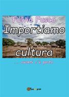 Ebook Importiamo cultura di Fulvio Fusco edito da Youcanprint