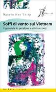Ebook Soffi di vento sul Vietnam. Il generale in pensione e altri racconti di Huy Thiêp Nguyên edito da O barra O