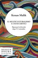 Ebook Il multiculturalismo e i suoi critici di Malik Kenan edito da Nessun Dogma