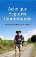 Ebook Acho Que Seguirei Caminhando di Noel Braun edito da Babelcube Inc.