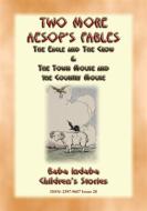 Ebook TWO MORE AESOPS FABLES - The Eagle and the Crow PLUS The Town Mouse and the Country Mouse di Anon E. Mouse edito da Abela Publishing