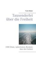Ebook Tausenderlei über die Freiheit di Frank Weber edito da Books on Demand
