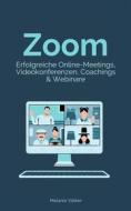 Ebook Zoom - Erfolgreiche Online-Meetings, Videokonferenzen, Coachings & Webinare di Melanie Völker edito da Books on Demand