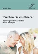 Ebook Paartherapie als Chance: Beziehungskonflikte verstehen, Krisen bewältigen di Angela Klein edito da Diplomica Verlag