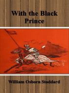 Ebook With the Black Prince di William Osborn Stoddard edito da Publisher s11838
